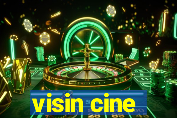 visin cine